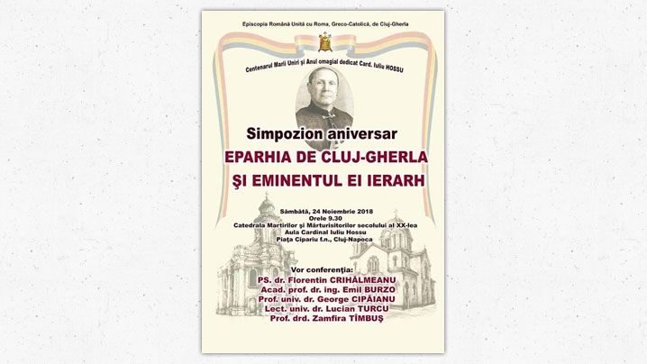 Anunț: Simpozioane omagiale dedicate Episcopului Iuliu Hossu vestitorul unirii la Cluj și Gherla și dezvelire de bust la Gherla