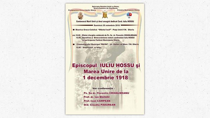 Anunț: Simpozioane omagiale dedicate Episcopului Iuliu Hossu vestitorul unirii la Cluj și Gherla și dezvelire de bust la Gherla
